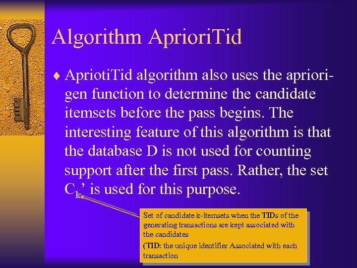 Algorithm Apriori. Tid ¨ Aprioti. Tid algorithm also uses the apriori- gen function to