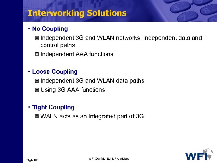 Interworking Solutions • No Coupling 3 Independent 3 G and WLAN networks, independent data