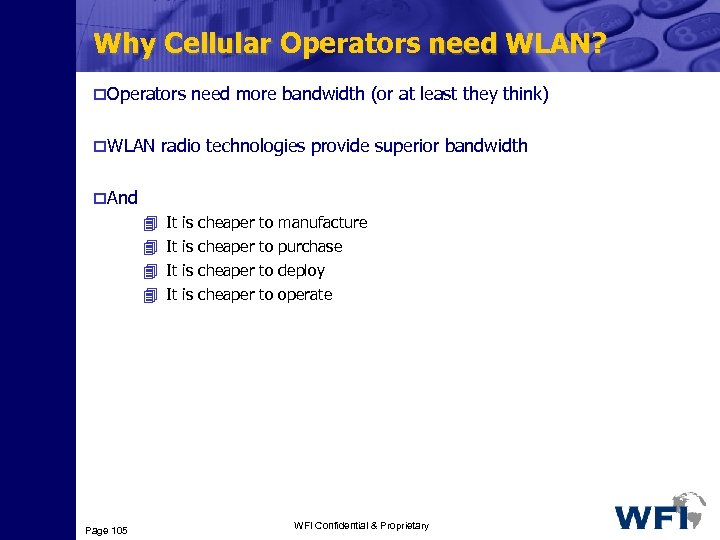 Why Cellular Operators need WLAN? o. Operators need more bandwidth (or at least they