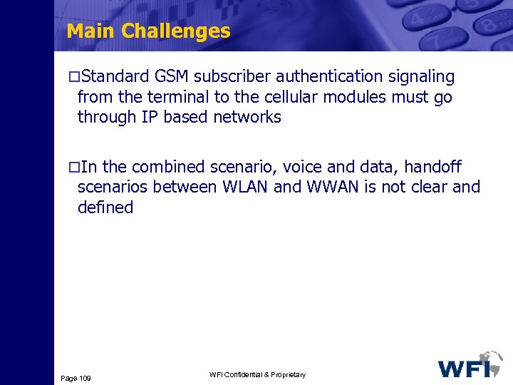 Main Challenges o. Standard GSM subscriber authentication signaling from the terminal to the cellular