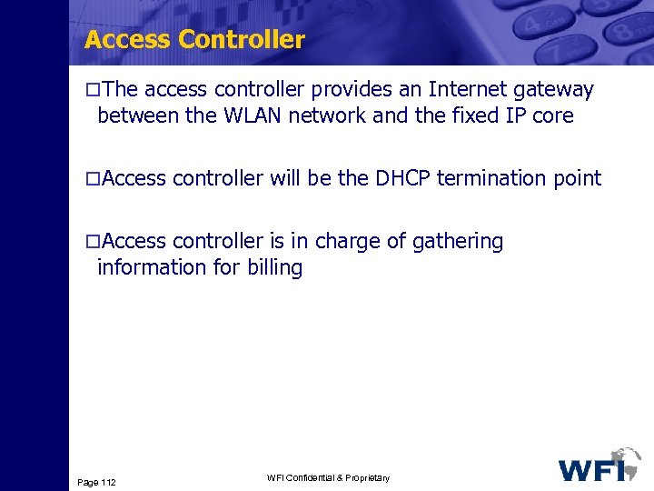 Access Controller o. The access controller provides an Internet gateway between the WLAN network