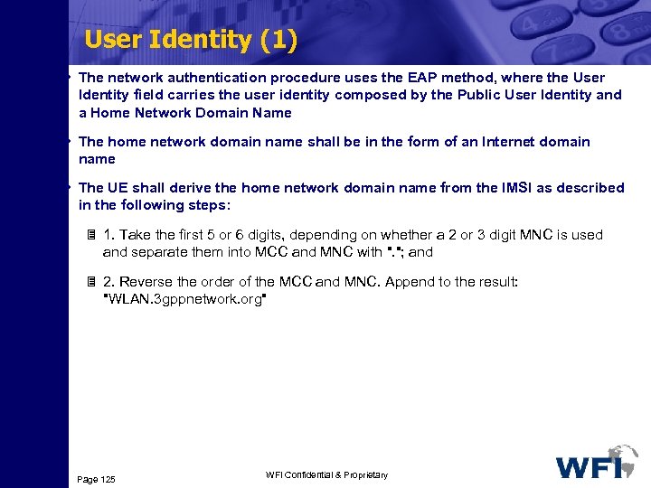 User Identity (1) • The network authentication procedure uses the EAP method, where the