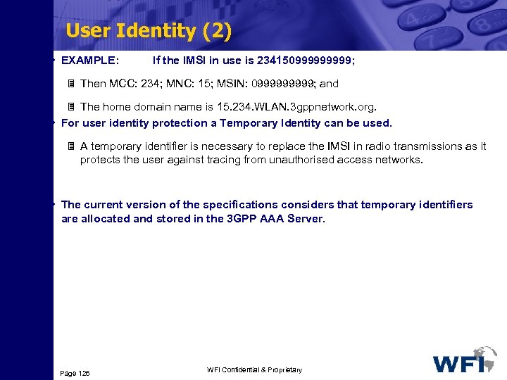 User Identity (2) • EXAMPLE: If the IMSI in use is 23415099999; 3 Then