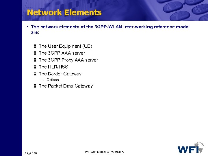 Network Elements • The network elements of the 3 GPP-WLAN inter-working reference model are: