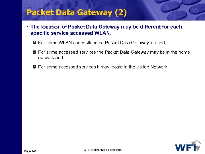 Packet Data Gateway (2) • The location of Packet Data Gateway may be different