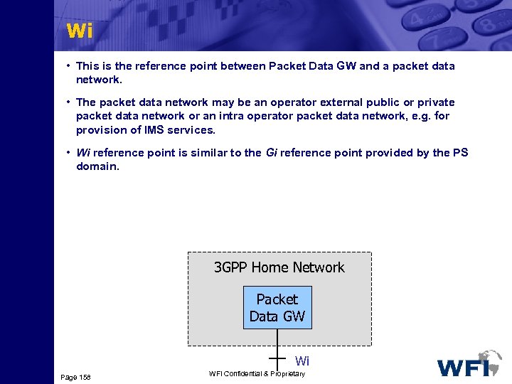 Wi • This is the reference point between Packet Data GW and a packet