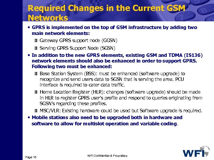 Required Changes in the Current GSM Networks • GPRS is implemented on the top