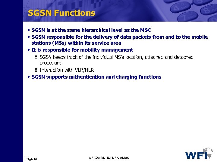 SGSN Functions • SGSN is at the same hierarchical level as the MSC •