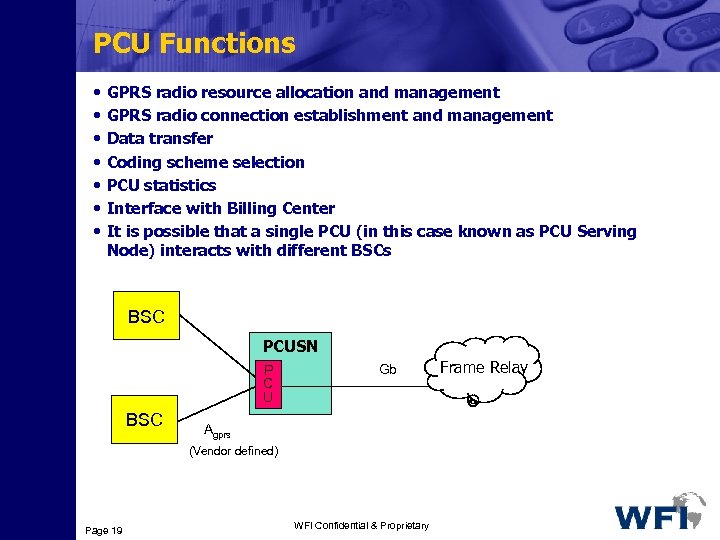 PCU Functions • • GPRS radio resource allocation and management GPRS radio connection establishment