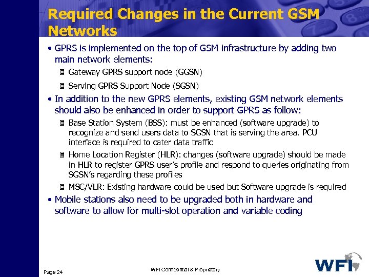 Required Changes in the Current GSM Networks • GPRS is implemented on the top