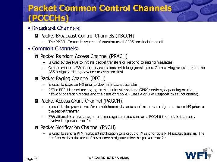 Packet Common Control Channels (PCCCHs) • Broadcast Channels: 3 Packet Broadcast Control Channels (PBCCH)