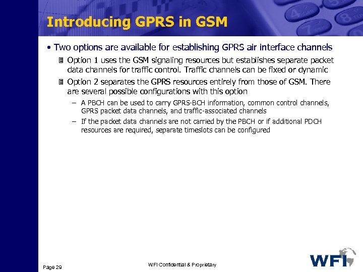 Introducing GPRS in GSM • Two options are available for establishing GPRS air interface