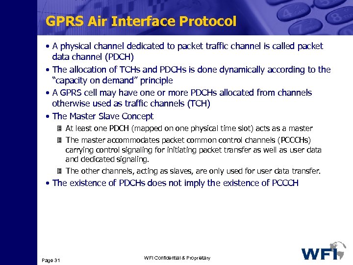 GPRS Air Interface Protocol • A physical channel dedicated to packet traffic channel is