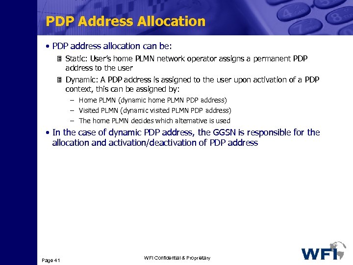 PDP Address Allocation • PDP address allocation can be: 3 Static: User’s home PLMN