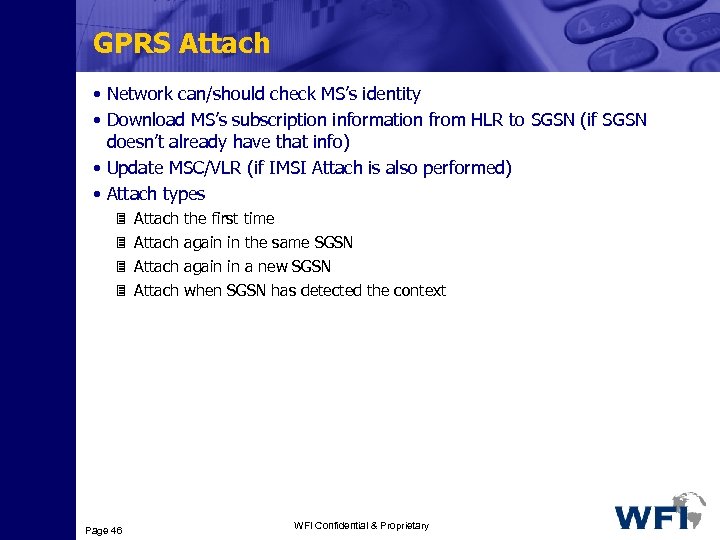 GPRS Attach • Network can/should check MS’s identity • Download MS’s subscription information from