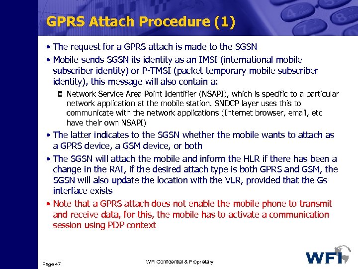 GPRS Attach Procedure (1) • The request for a GPRS attach is made to