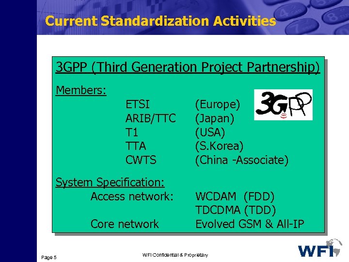 Current Standardization Activities 3 GPP (Third Generation Project Partnership) Members: ETSI ARIB/TTC T 1