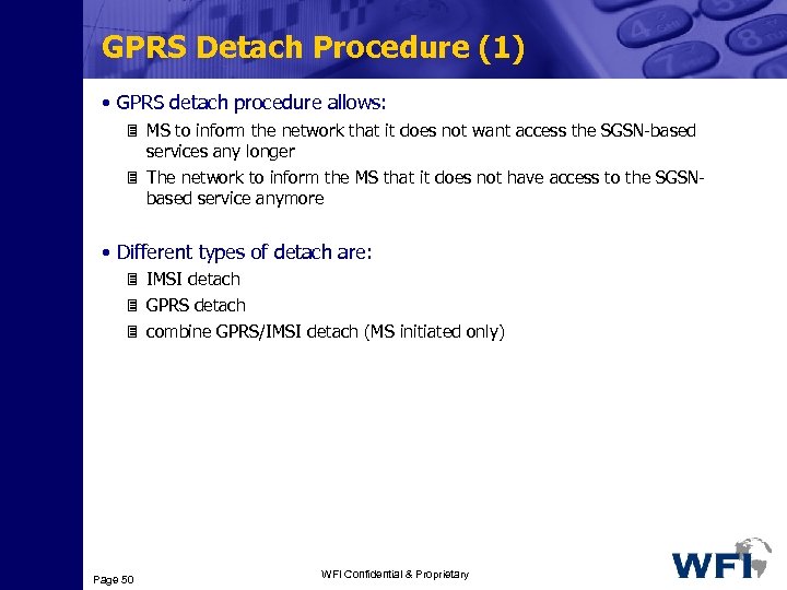 GPRS Detach Procedure (1) • GPRS detach procedure allows: 3 MS to inform the