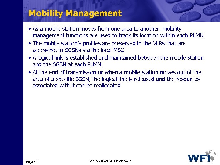 Mobility Management • As a mobile station moves from one area to another, mobility