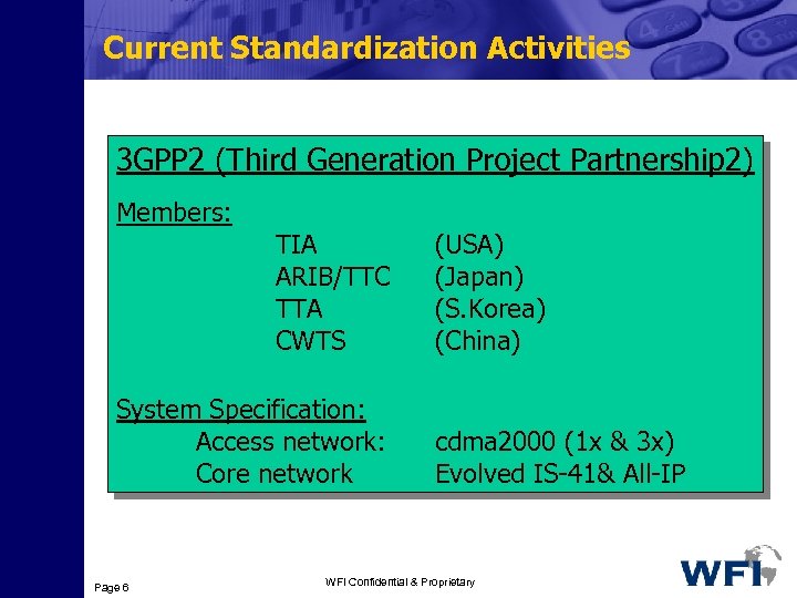 Current Standardization Activities 3 GPP 2 (Third Generation Project Partnership 2) Members: TIA ARIB/TTC