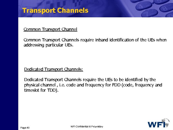 Transport Channels Common Transport Channels require inband identification of the UEs when addressing particular