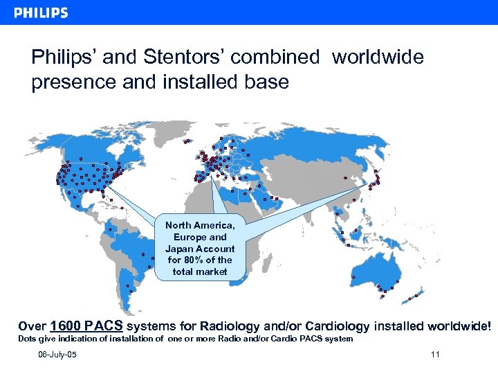 Philips’ and Stentors’ combined worldwide presence and installed base North America, Europe and Japan