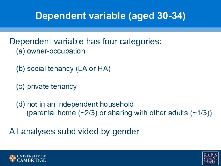 Dependent variable (aged 30 -34) Dependent variable has four categories: (a) owner-occupation (b) social