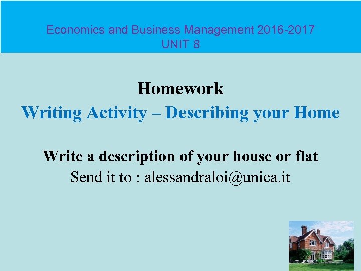 Economics and Business Management 2016 -2017 UNIT 8 Homework Writing Activity – Describing your