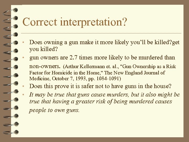 Correct interpretation? • Does owning a gun make it more likely you’ll be killed?