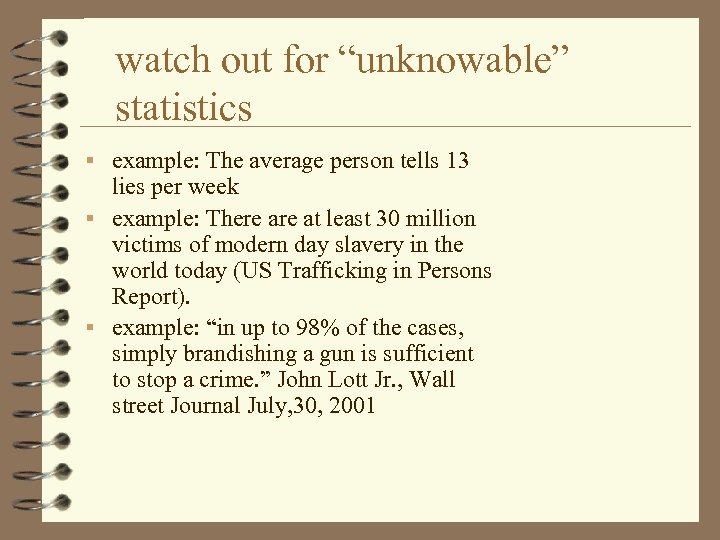 watch out for “unknowable” statistics § example: The average person tells 13 lies per