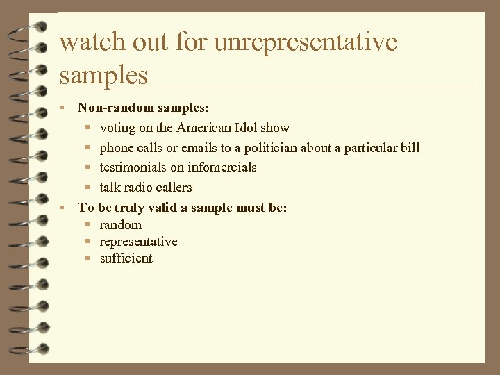 watch out for unrepresentative samples Non-random samples: § voting on the American Idol show