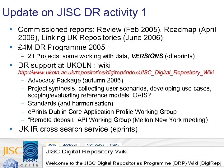 Update on JISC DR activity 1 • Commissioned reports: Review (Feb 2005), Roadmap (April