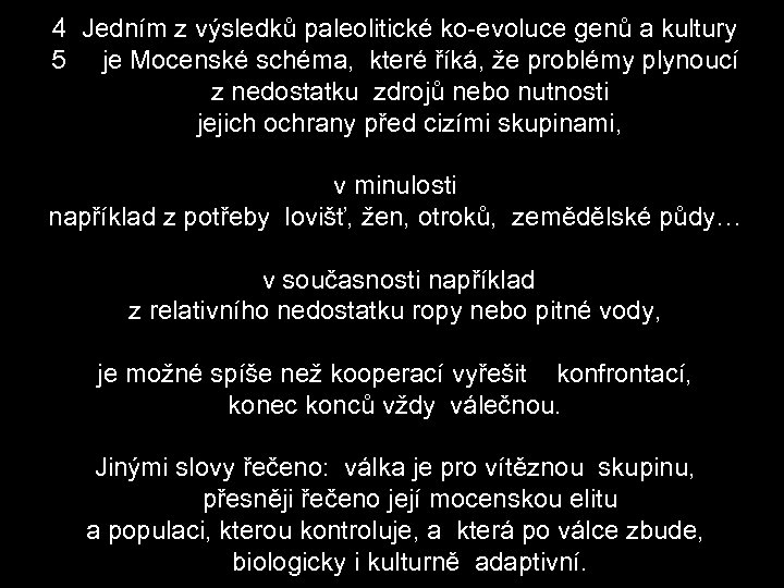 4 Jedním z výsledků paleolitické ko evoluce genů a kultury 5 je Mocenské schéma,