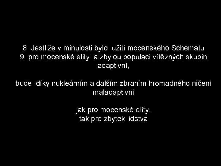 8 Jestliže v minulosti bylo užití mocenského Schematu 9 pro mocenské elity a zbylou