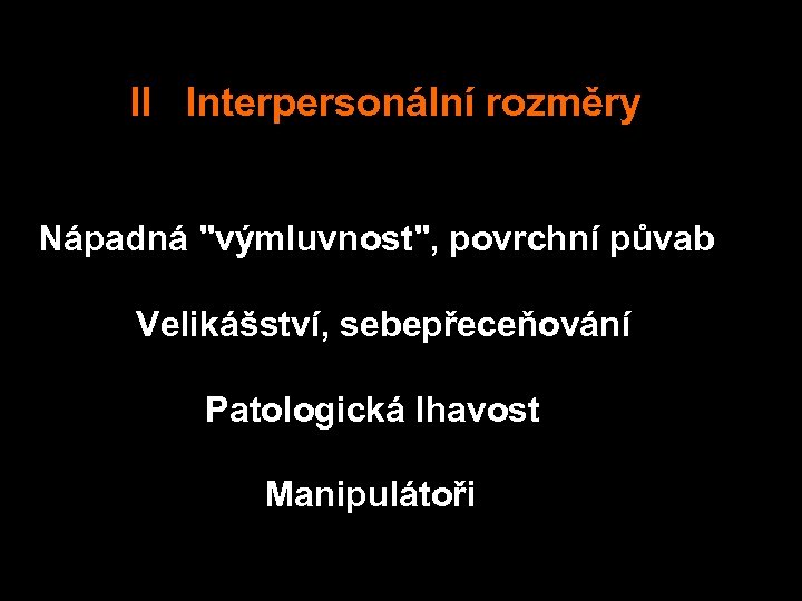  II Interpersonální rozměry Nápadná 