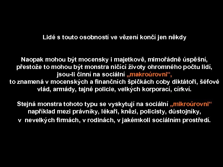 Lidé s touto osobností ve vězení končí jen někdy Naopak mohou být mocensky i