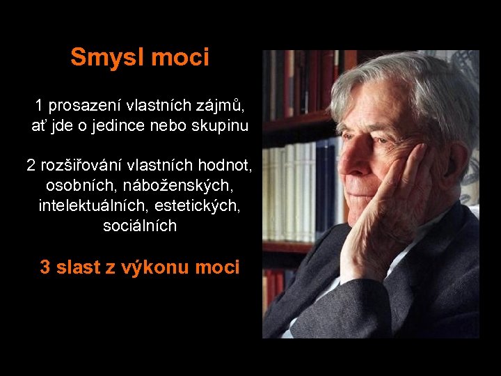 Smysl moci 1 prosazení vlastních zájmů, ať jde o jedince nebo skupinu 2 rozšiřování