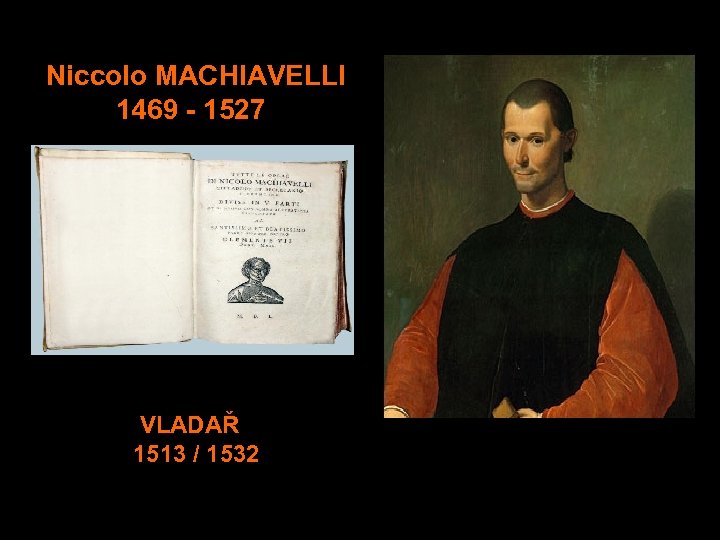  Niccolo MACHIAVELLI 1469 - 1527 VLADAŘ 1513 / 1532 