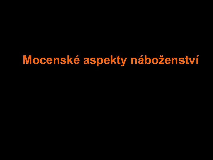  Mocenské aspekty náboženství 