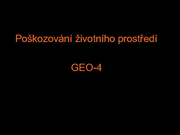  Poškozování životního prostředí GEO 4 