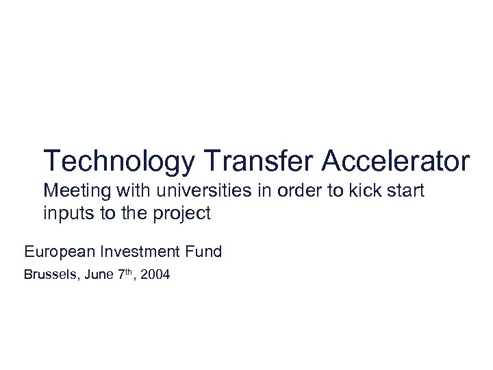 Technology Transfer Accelerator Meeting with universities in order to kick start inputs to the