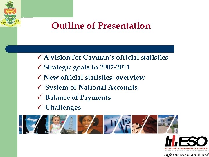 Outline of Presentation ü A vision for Cayman’s official statistics ü Strategic goals in