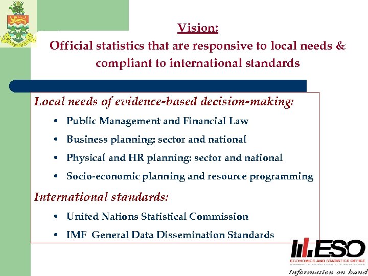 Vision: Official statistics that are responsive to local needs & compliant to international standards