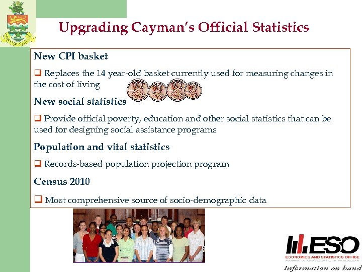 Upgrading Cayman’s Official Statistics New CPI basket q Replaces the 14 year-old basket currently
