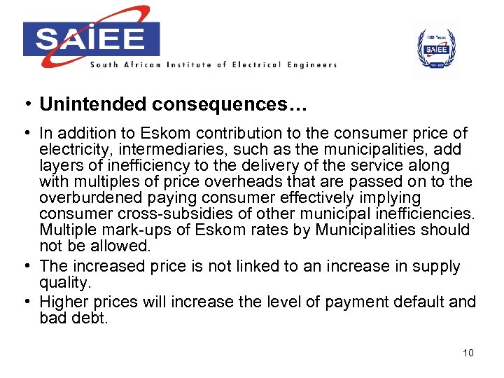  • Unintended consequences… • In addition to Eskom contribution to the consumer price
