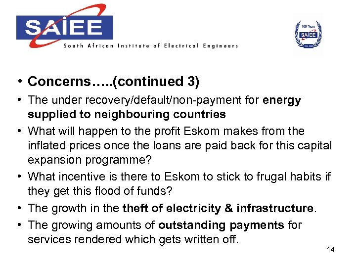  • Concerns…. . (continued 3) • The under recovery/default/non-payment for energy supplied to