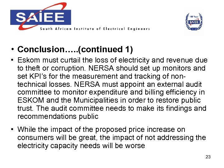  • Conclusion…. . (continued 1) • Eskom must curtail the loss of electricity