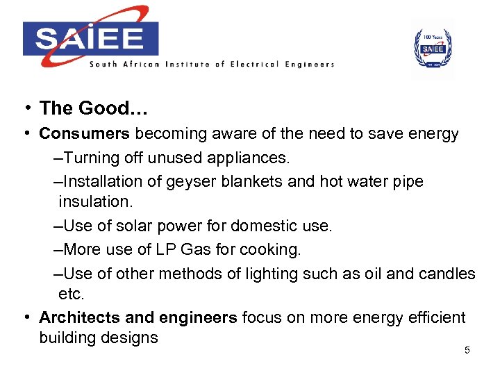  • The Good… • Consumers becoming aware of the need to save energy