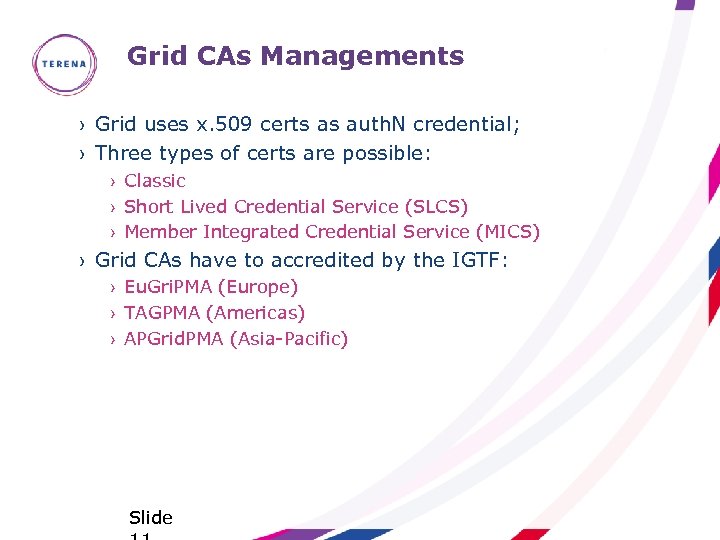 Grid CAs Managements › Grid uses x. 509 certs as auth. N credential; ›