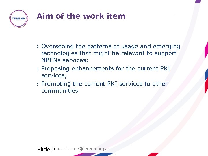 Aim of the work item › Overseeing the patterns of usage and emerging technologies